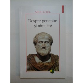 DESPRE GENERARE SI NIMICIRE - ARISTOTEL